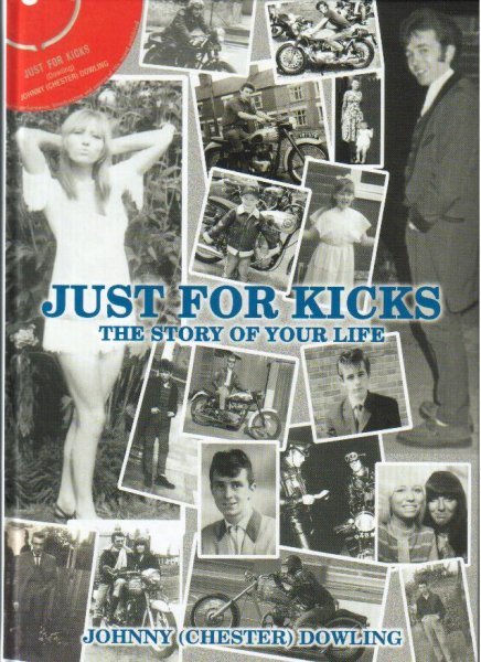 JUST FOR KICKS Vol 2: The Story of Your Life by Chester Dowling