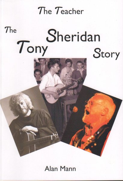 The Teacher - The Tony Sheridan Story by Alan Mann