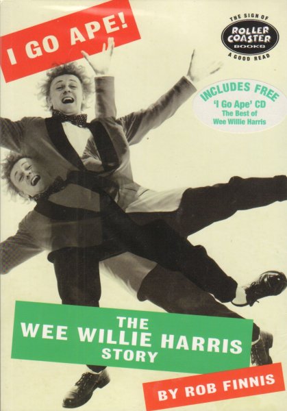 I GO APE! - The Wee Willie Harris Story by Rob Finnis - Book &CD