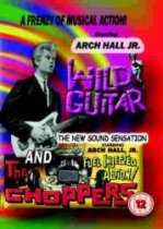 Arch Hall Jr and others - WILD GUITAR/THE CHOPPERS - VLG006